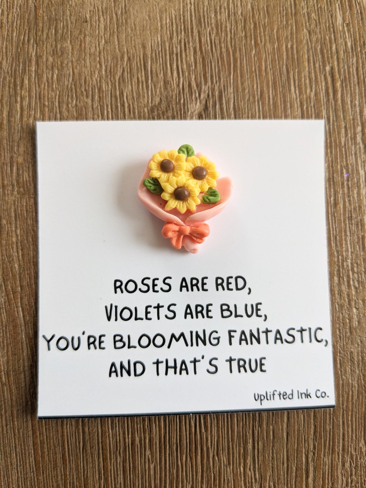 Roses are red, violets are blue, your are Blooming Fantastic Bouquet Card - Motivational Gift - 2.5x2.5 Inchescard. Pick your flower!