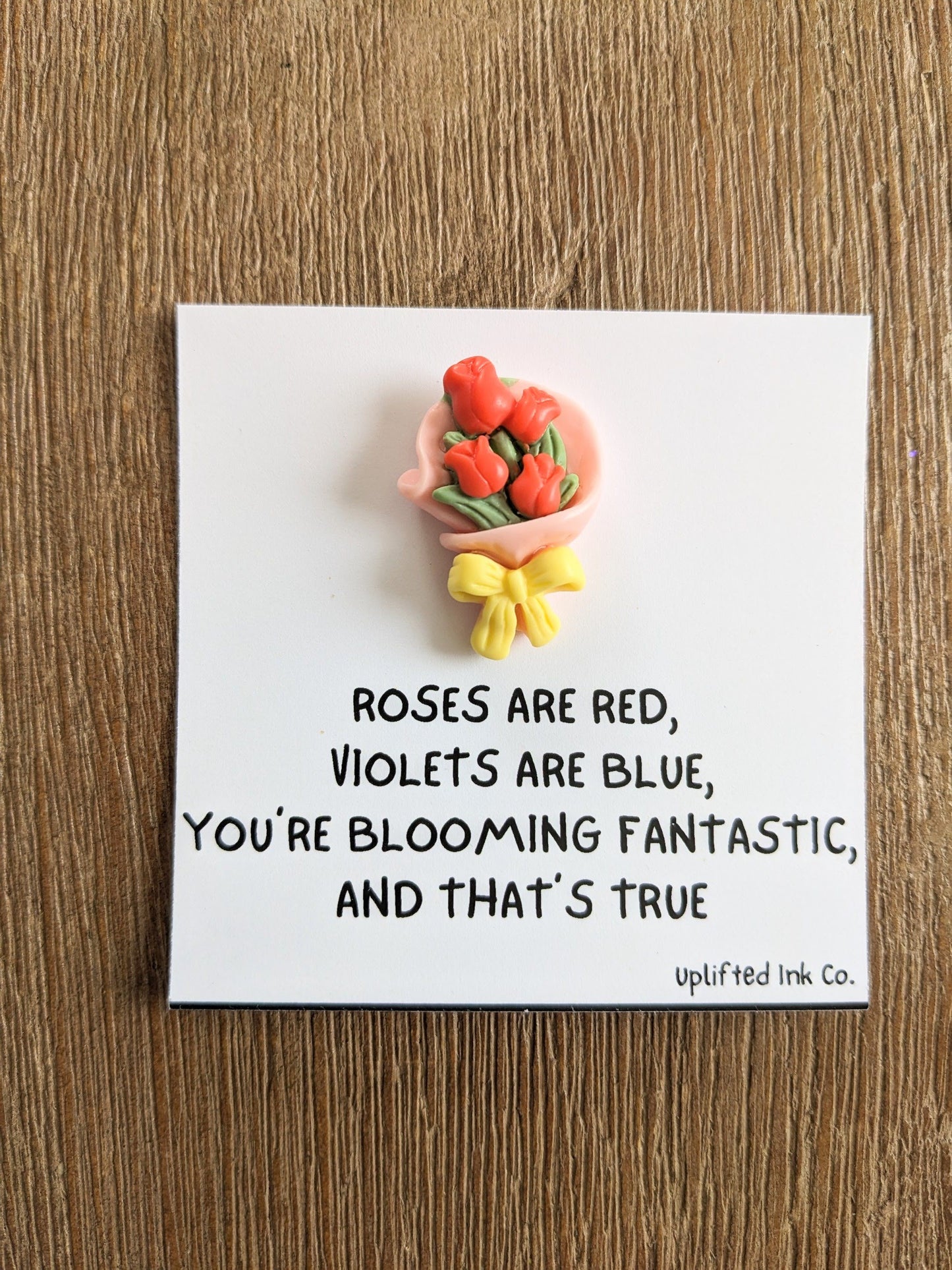 Roses are red, violets are blue, your are Blooming Fantastic Bouquet Card - Motivational Gift - 2.5x2.5 Inchescard. Pick your flower!